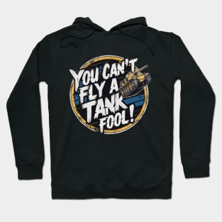 You can't fly a tank, fool! Hoodie